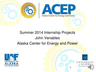 Summer 2014 Internship Projects John Venables Alaska Center for Energy and Power