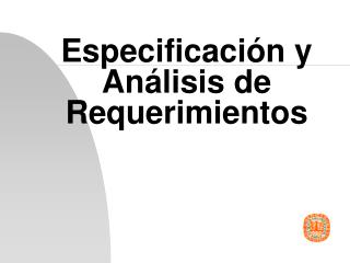 Especificación y Análisis de Requerimientos