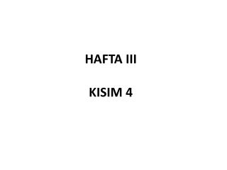 HAFTA III KISIM 4