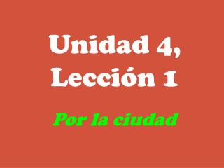 Unidad 4, Lección 1