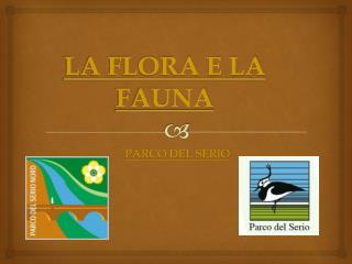 LA FLORA E LA FAUNA