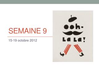 Semaine 9