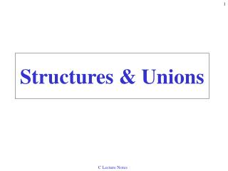 Structures &amp; Unions