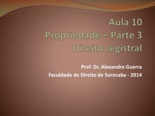 Aula 10 Propriedade – Parte 3 Direito registral