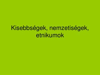 Kisebbségek, nemzetiségek, etnikumok