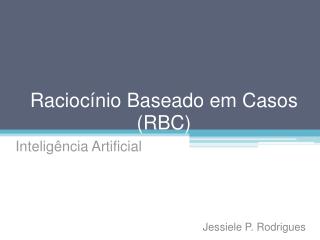 Raciocínio Baseado em Casos (RBC)