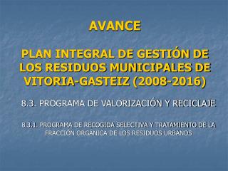 AVANCE PLAN INTEGRAL DE GESTIÓN DE LOS RESIDUOS MUNICIPALES DE VITORIA-GASTEIZ (2008-2016)