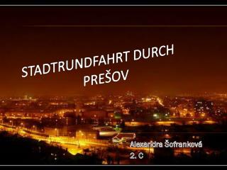 STADTRUNDFAHRT DURCH 				PREŠOV