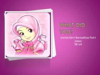 What did you?