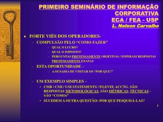 PRIMEIRO SEMINÁRIO DE INFORMAÇÃO CORPORATIVA ECA / FEA - USP L. Nelson Carvalho