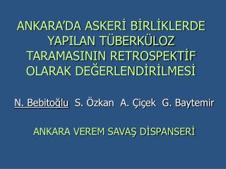 ANKARA’DA ASKERİ BİRLİKLERDE YAPILAN TÜBERKÜLOZ TARAMASININ RETROSPEKTİF OLARAK DEĞERLENDİRİLMESİ