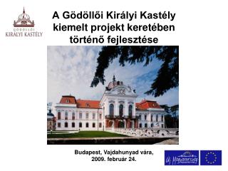 A Gödöllői Királyi Kastély kiemelt projekt keretében történő fejlesztése