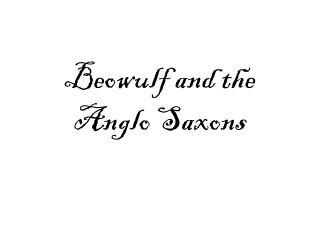 Beowulf and the Anglo Saxons