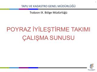 TAPU VE KADASTRO GENEL MÜDÜRLÜĞÜ Trabzon IX. Bölge Müdürlüğü