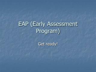 EAP (Early Assessment Program)