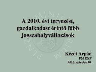 A 2010. évi tervezést, gazdálkodást érintő főbb jogszabályváltozások