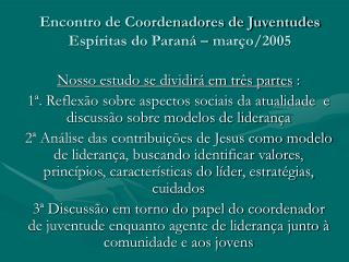 Encontro de Coordenadores de Juventudes Espíritas do Paraná – março/2005