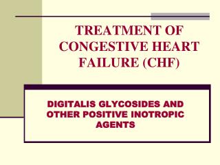 TREATMENT OF CONGESTIVE HEART FAILURE (CHF)