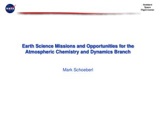 Earth Science Missions and Opportunities for the Atmospheric Chemistry and Dynamics Branch