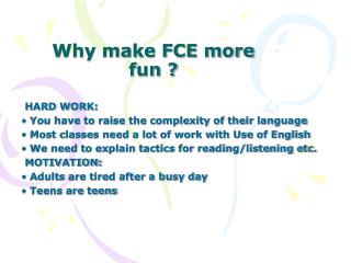 Why make FCE more fun ?