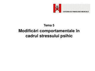 Tema 5 Modific ări comportamentale în cadrul stres s ului psihic