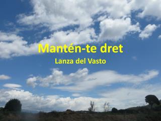 Mantén-te dret Lanza del Vasto