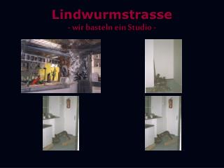 Lindwurmstrasse - wir basteln ein Studio -