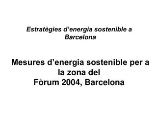 Estratègies d’energia sostenible a Barcelona Mesures d’energia sostenible per a la zona del