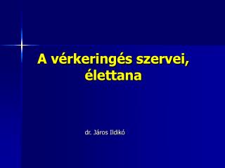 A vérkeringés szervei, élettana