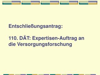 Entschließungsantrag: 110. DÄT: Expertisen-Auftrag an die Versorgungsforschung