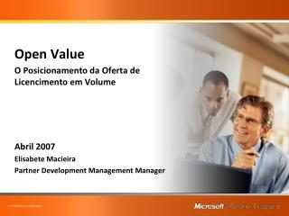 Open Value O Posicionamento da Oferta de Licencimento em Volume Abril 2007