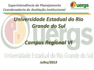 Universidade Estadual do Rio Grande do Sul Campus Regional VI Julho/2013