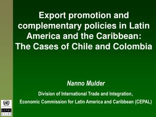 Export promotion and complementary policies in Latin America and the Caribbean: The Cases of Chile and Colombia