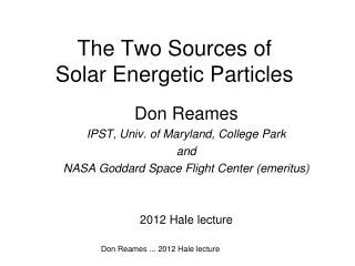 The Two Sources of Solar Energetic Particles