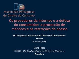 IX Congresso Brasileiro de Direito do Consumidor Brasília 6.Junho.2008 Mário Frota