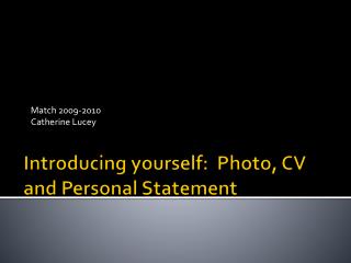 Introducing yourself: Photo, CV and Personal Statement