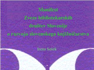 Manifest Zveze bibliotekarskih društev Slovenije o razvoju slovenskega knjižničarstva