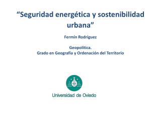 “Seguridad energética y sostenibilidad urbana” Fermín Rodríguez Geopolítica.