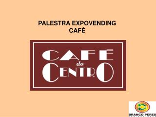 PALESTRA EXPOVENDING CAFÉ
