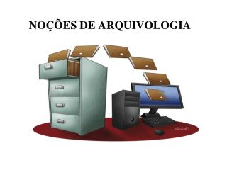 NOÇÕES DE ARQUIVOLOGIA