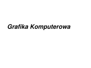 Grafika Komputerowa