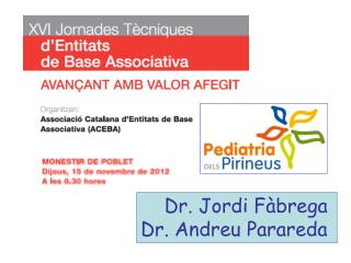 Dr. Jordi Fàbrega Dr. Andreu Parareda
