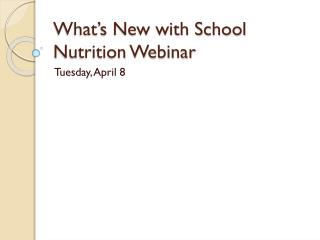 What’s New with School Nutrition Webinar