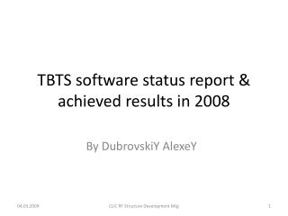 TBTS software status report &amp; achieved results in 2008