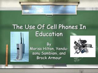 The Use Of Cell Phones In Education