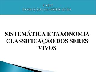 SISTEMÁTICA E TAXONOMIA CLASSIFICAÇÃO DOS SERES VIVOS