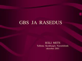 GBS JA RASEDUS