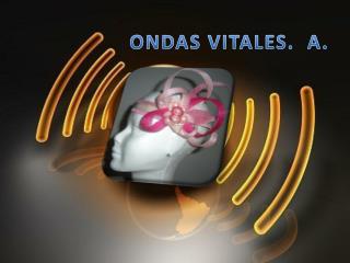 ONDAS VITALES. A.