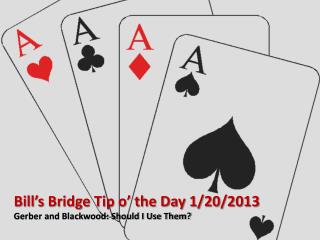 Bill’s Bridge Tip o’ the Day 1/20/2013