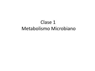 Clase 1 Metabolismo Microbiano